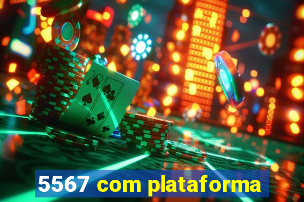 5567 com plataforma